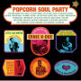 Popcorn Soul Party: Blended Soul and R&B 1958-1962
