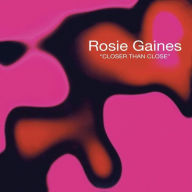 Title: Closer Than Close, Artist: Rosie Gaines