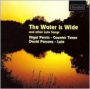The Water is Wide and Other Lute Songs