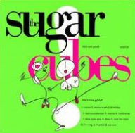 Title: Life's Too Good, Artist: The Sugarcubes