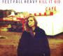 Feet Fall Heavy
