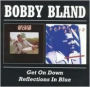 Get on Down With Bobby Bland/Reflections in Blue