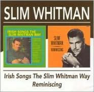 Irish Songs the Slim Whitman Way/Reminiscing
