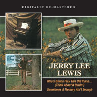 Title: Who's Gonna Play This Old Piano/Sometimes a Memory Ain't Enough, Artist: Jerry Lee Lewis