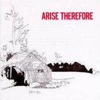 Arise Therefore