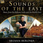 Sounds of the East: Music From the Balkans, India & the Mid