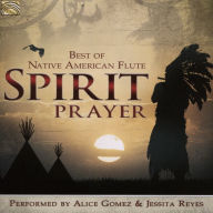 Title: Spirit Prayer: Best of Native American Flute, Artist: Alice Gomez