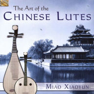 Title: The Art of the Chinese Lutes, Artist: Miao Xiaoyun