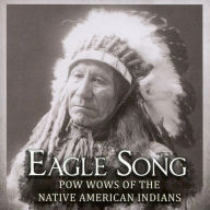 Title: Eagle Song: Powwows of the Native American Indians, Artist: N/A