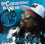 Be Conscious & Wise