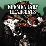 Title: Elementary Headcoats: The Singles 1990 -1999, Artist: Thee Headcoats