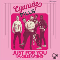 Title: Just for You/I'm Celebrating, Artist: Cyanide Pills