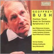 Title: Geoffrey Bush: Overture, Yorick; Music for Orchestra; Symphonies Nos. 1 & 2, Artist: Nicholas Braithwaite