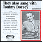 They Also Sang With Tommy Dorsey, Vol. 2