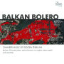 Balkan Bolero: Chamber Music of Isidora Zebeljan