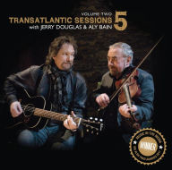 Transatlantic Sessions: Series 5, Vol. 2, With Jerry Douglas & Aly Bain
