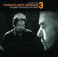 Transatlantic Sessions 3, Vol. 1