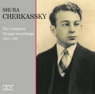 Title: Shura Cherkassky: The Complete 78-RPM Recordings, 1923-1950, Artist: Shura Cherkassky