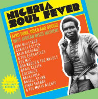 Title: Nigeria Soul Fever: Afro Funk, Disco and Boogie: West African Disco Mayhem!, Artist: 