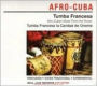 Tumba Francesa: Afro-Cuban Music from the Roots