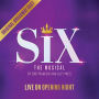 Six: The Musical ¿ Live on Opening Night [Original Broadway Cast Recording]