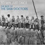 To Win Just Once: The Best of the Saw Doctors