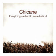 Title: Everything We Had to Leave Behind, Artist: Chicane