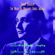 Title: The Music of Mohamed Abdel Wahab, Artist: Simon Shaheen