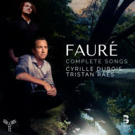 Title: Fauré: Complete Songs, Artist: Cyrille Dubois