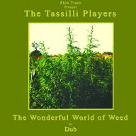 Title: The Wonderful World of Weed in Dub, Artist: The Tassilli Players