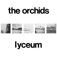 Title: Lyceum [Expanded Edition], Artist: The Orchids