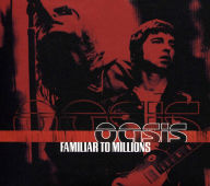 Title: Familiar to Millions, Artist: Oasis
