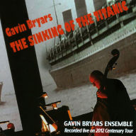 Title: Gavin Bryars: The Sinking of the Titanic, Artist: Gavin Bryars Ensemble