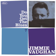 Title: Do You Get the Blues?, Artist: Jimmie Vaughan