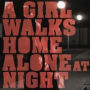 A Girl Walks Home Alone At Night