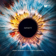 Title: Infinity: Adam Kosmieja plays Canto Ostinato, Artist: Adam Kosmieja