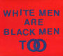 White Men Are Black Men Too