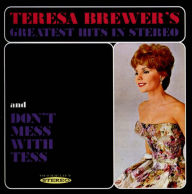 Title: Teresa Brewer's Greatest Hits in Stereo/Don't Mess with Tess, Artist: Teresa Brewer