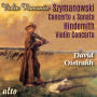 Violin Romantic: Symanowski - Concerto & Sonata; Hindemith - Violin Concerto