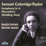 Samuel Coleridge-Taylor: Symphony in A; Hiawatha's Wedding Feast