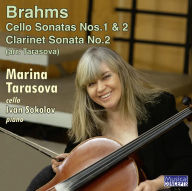 Title: Brahms: Cello Sonatas Nos. 1 & 2; Clarinet Sonata No. 2 (arr. Tarasova), Artist: Marina Tarasova