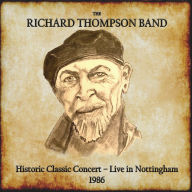Title: Historic Classic Concert [Live in Nottingham, 1986], Artist: Richard Thompson