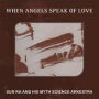 When Angels Speak of Love