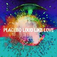 Title: Loud Like Love, Artist: Placebo