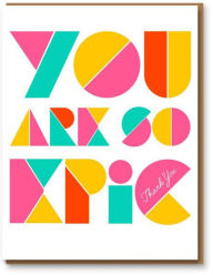 Just My Type - You Are Epic Greeting Card