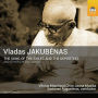 Vladas Jakubenas: The Song of the Exiles and the Deportees and Other Choral Songs