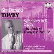 Sir Donald Tovey: Symphony in D, Op. 32; The Bride of Dionysus - Prelude