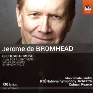 Title: Jerome de Bromhead: Orchestral Music, Artist: Alan Smale