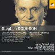 Title: Stephen Dodgson: Chamber Music, Vol. 3 - Music for Oboe, Artist: James Turnbull