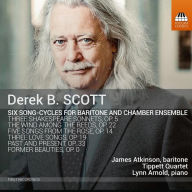Title: Derek B. Scott: Six Song-Cycles for Baritone and Chamber Ensemble, Artist: Tippett Quartet